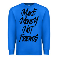 True Royal make money not friends Premium Sweatshirt - linhVisuals