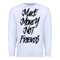White make money not friends Premium Sweatshirt - linhVisuals