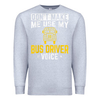 Heather Grey don't make me use bus driver voice school bus driver t shirt Premium Sweatshirt - linhVisuals