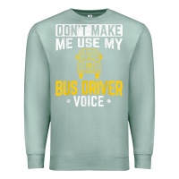 Seafoam don't make me use bus driver voice school bus driver t shirt Premium Sweatshirt - linhVisuals