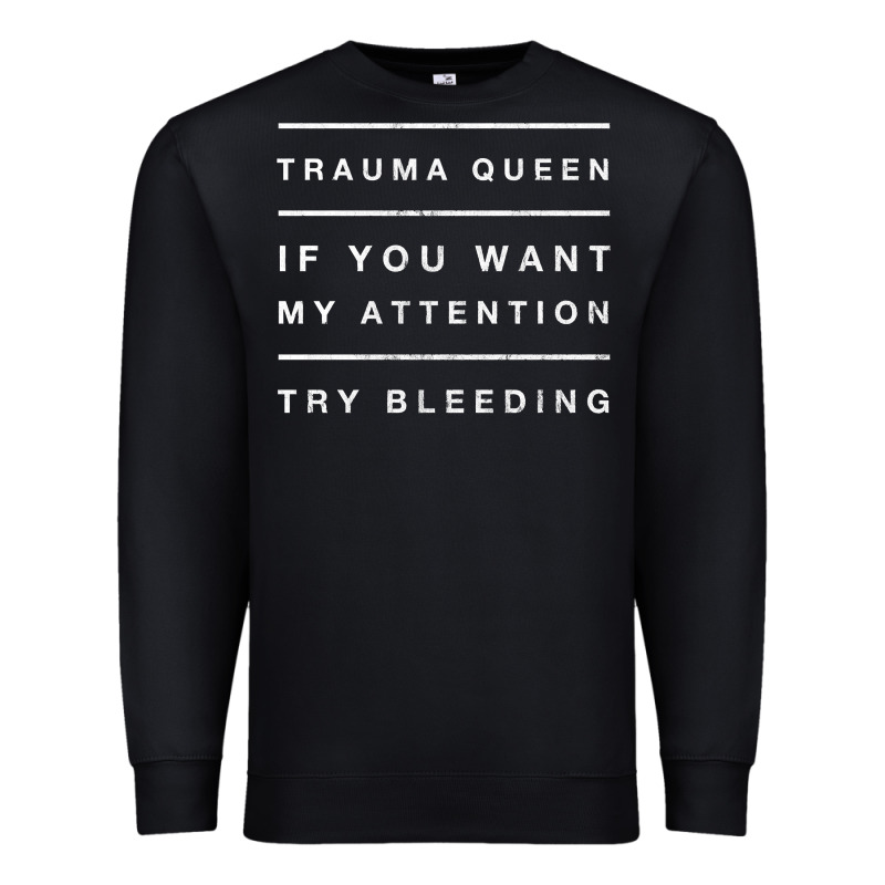 Emt Hoodie Funny Trauma Queen Attention Bleeding Fun Gift Premium Sweatshirt by linhVisuals | Teevron