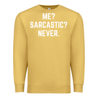 Antique Gold Me? sarcastic? never - funny sayings Premium Sweatshirt - linhVisuals