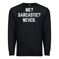 Black Me? sarcastic? never - funny sayings Premium Sweatshirt - linhVisuals