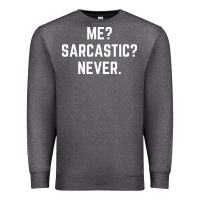Charcoal Heather Me? sarcastic? never - funny sayings Premium Sweatshirt - linhVisuals