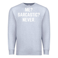 Heather Grey Me? sarcastic? never - funny sayings Premium Sweatshirt - linhVisuals