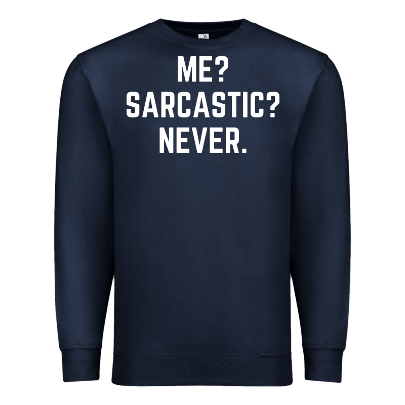 Me? Sarcastic? Never - Funny Sayings Premium Sweatshirt by linhVisuals | Teevron