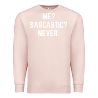 Pale Pink Me? sarcastic? never - funny sayings Premium Sweatshirt - linhVisuals