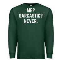 Sports Green Me? sarcastic? never - funny sayings Premium Sweatshirt - linhVisuals