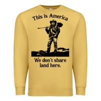 Antique Gold this is america we don't share land here Premium Sweatshirt - linhVisuals