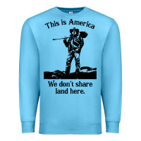 Ocean Blue this is america we don't share land here Premium Sweatshirt - linhVisuals