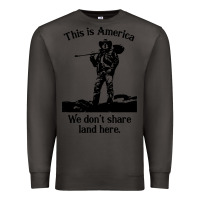 Smoke this is america we don't share land here Premium Sweatshirt - linhVisuals
