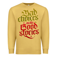 Antique Gold bad choices make good stories Premium Sweatshirt - linhVisuals