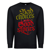 Black bad choices make good stories Premium Sweatshirt - linhVisuals