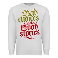 Dove Grey bad choices make good stories Premium Sweatshirt - linhVisuals