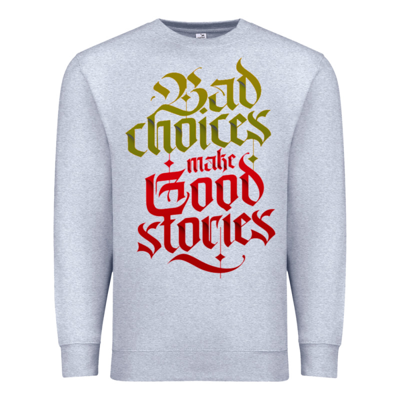 Bad Choices Make Good Stories Premium Sweatshirt by linhVisuals | Teevron