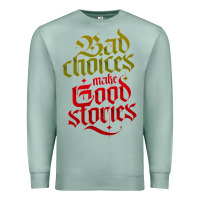 Seafoam bad choices make good stories Premium Sweatshirt - linhVisuals