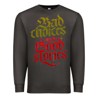 Smoke bad choices make good stories Premium Sweatshirt - linhVisuals