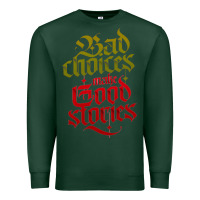 Sports Green bad choices make good stories Premium Sweatshirt - linhVisuals