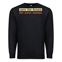 Black save the drama for your mama vintage style Premium Sweatshirt - linhVisuals