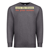 Charcoal Heather save the drama for your mama vintage style Premium Sweatshirt - linhVisuals