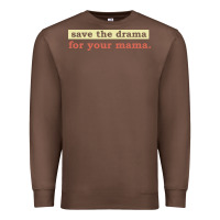 Chestnut save the drama for your mama vintage style Premium Sweatshirt - linhVisuals