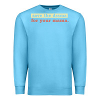 Ocean Blue save the drama for your mama vintage style Premium Sweatshirt - linhVisuals