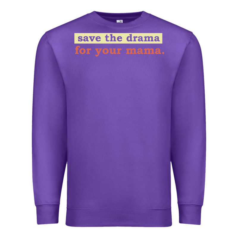 Save The Drama For Your Mama Vintage Style Premium Sweatshirt by linhVisuals | Teevron