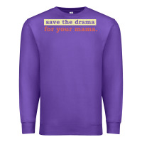 Save The Drama For Your Mama Vintage Style Premium Sweatshirt | Teevron