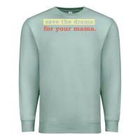 Seafoam save the drama for your mama vintage style Premium Sweatshirt - linhVisuals