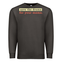 Smoke save the drama for your mama vintage style Premium Sweatshirt - linhVisuals