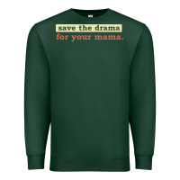 Sports Green save the drama for your mama vintage style Premium Sweatshirt - linhVisuals