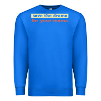 True Royal save the drama for your mama vintage style Premium Sweatshirt - linhVisuals
