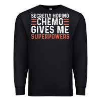 Black secretly hoping chemo gives me superpowers cancer awareness gifts Premium Sweatshirt - linhVisuals
