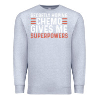 Heather Grey secretly hoping chemo gives me superpowers cancer awareness gifts Premium Sweatshirt - linhVisuals