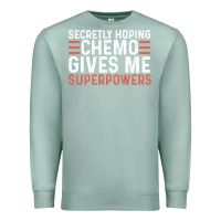 Seafoam secretly hoping chemo gives me superpowers cancer awareness gifts Premium Sweatshirt - linhVisuals