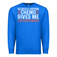 True Royal secretly hoping chemo gives me superpowers cancer awareness gifts Premium Sweatshirt - linhVisuals