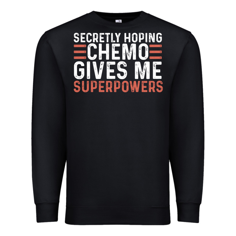 Secretly Hoping Chemo Gives Me Superpowers Cancer Awareness Gifts Premium Sweatshirt by linhVisuals | Teevron
