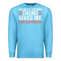 Ocean Blue secretly hoping chemo gives me superpowers cancer awareness gifts Premium Sweatshirt - linhVisuals