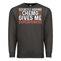 Smoke secretly hoping chemo gives me superpowers cancer awareness gifts Premium Sweatshirt - linhVisuals