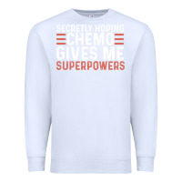 White secretly hoping chemo gives me superpowers cancer awareness gifts Premium Sweatshirt - linhVisuals