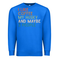 True Royal siberian husky dog i like coffee my husky and maybe 3 people vintage d Premium Sweatshirt - linhVisuals