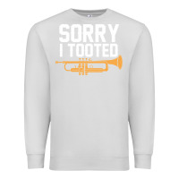 Dove Grey sorry i tooted funny trumpet player pun gift sarcastic humor quote Premium Sweatshirt - linhVisuals
