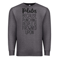 Charcoal Heather pilates because punching people is frowned upon t shirt Premium Sweatshirt - linhVisuals