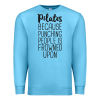 Ocean Blue pilates because punching people is frowned upon t shirt Premium Sweatshirt - linhVisuals