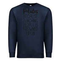Navy pilates because punching people is frowned upon t shirt Premium Sweatshirt - linhVisuals