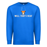 True Royal that's neat whiskey funny saying Premium Sweatshirt - linhVisuals