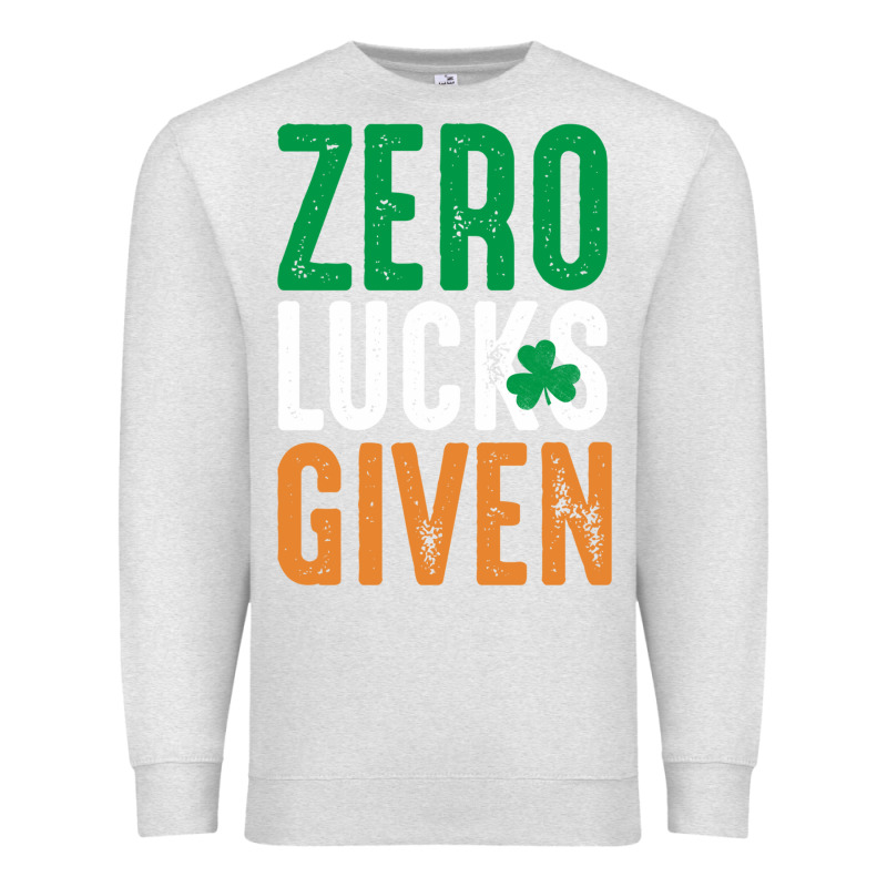 Zero Lucks Given Funny St Patricks Day Joke Quote Lucky Shamrock Irela Premium Sweatshirt by linhVisuals | Teevron