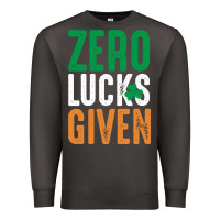 Smoke zero lucks given funny st patricks day joke quote lucky shamrock irela Premium Sweatshirt - linhVisuals
