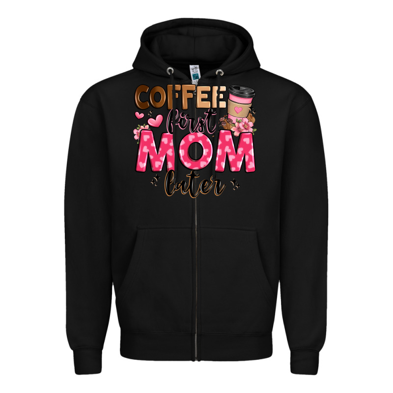 Coffee First Mom Later Zipper Hoodie by JahusDesignShop | Teevron