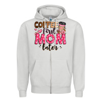 Dove Grey coffee first mom later Zipper Hoodie - JahusDesignShop